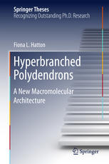Hyperbranched Polydendrons A New Macromolecular Architecture 1st Edition Fiona L Hatton Auth