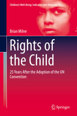 Rights Of The Child 25 Years After The Adoption Of The Un Convention 1st Edition Brian Milne Auth