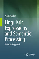 Linguistic Expressions And Semantic Processing A Practical Approach 1st Edition Alastair Butler Auth