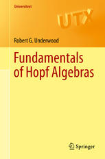 Fundamentals Of Hopf Algebras 1st Edition Robert G Underwood Auth