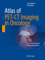 Atlas Of Petct Imaging In Oncology A Casebased Guide To Image Interpretation 1st Edition Tamer Zlker