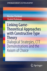 Linking Gametheoretical Approaches With Constructive Type Theory Dialogical Strategies Ctt Demonstrations And The Axiom Of Choice Nicolas Clerbout