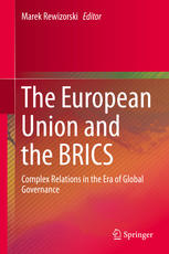The European Union And The Brics Complex Relations In The Era Of Global Governance 1st Edition Marek Rewizorski Eds
