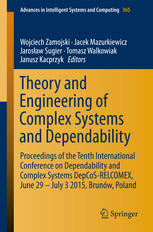 Theory And Engineering Of Complex Systems And Dependability Proceedings Of The Tenth International Conference On Dependability And Complex Systems Depcosrelcomex June 29 July 3 2015 Brunw Poland 1st Edition Wojciech Zamojski