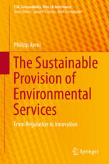 The Sustainable Provision Of Environmental Services From Regulation To Innovation 1st Edition Philipp Aerni Auth