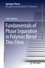 Fundamentals Of Phase Separation In Polymer Blend Thin Films 1st Edition Sam Coveney Auth