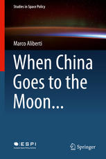When China Goes To The Moon 1st Edition Marco Aliberti Auth