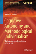 Cognitive Autonomy And Methodological Individualism The Interpretative Foundations Of Social Life 1st Edition Francesco Di Iorio Auth