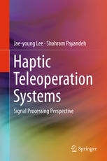 Haptic Teleoperation Systems Signal Processing Perspective 1st Edition Jaeyoung Lee