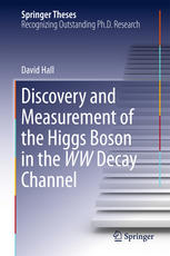 Discovery And Measurement Of The Higgs Boson In The Ww Decay Channel 1st Edition David Hall Auth