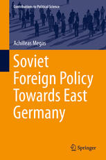 Soviet Foreign Policy Towards East Germany 1st Edition Achilleas Megas Auth