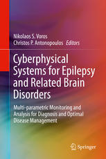 Cyberphysical Systems For Epilepsy And Related Brain Disorders Multiparametric Monitoring And Analysis For Diagnosis And Optimal Disease Management 1st Edition Nikolaos S Voros