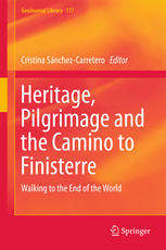 Heritage Pilgrimage And The Camino To Finisterre Walking To The End Of The World 1st Edition Cristina Snchezcarretero Eds