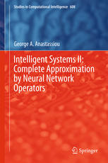 Intelligent Systems Ii Complete Approximation By Neural Network Operators 1st Edition George A Anastassiou Auth