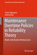Maintenance Overtime Policies In Reliability Theory Models With Random Working Cycles 1st Edition Toshio Nakagawa