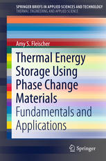 Thermal Energy Storage Using Phase Change Materials Fundamentals And Applications 1st Edition Amy S Fleischer Auth