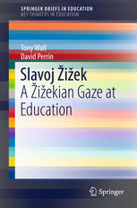 Slavoj Iek A Iekian Gaze At Education 1st Edition Tony Wall