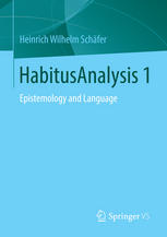 Habitusanalysis 1 Epistemology And Language 1st Edition Heinrich Wilhelm Schäfer Auth