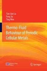 Thermofluid Behaviour Of Periodic Cellular Metals 1st Edition Tian Jian Lu