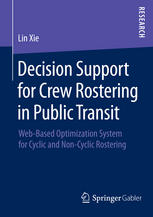 Decision Support For Crew Rostering In Public Transit Webbased Optimization System For Cyclic And Noncyclic Rostering 1st Edition Lin Xie Auth