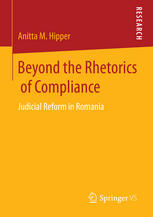 Beyond The Rhetorics Of Compliance Judicial Reform In Romania 1st Edition Anitta M Hipper Auth