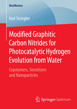 Modified Graphitic Carbon Nitrides For Photocatalytic Hydrogen Evolution From Water Copolymers Sensitizers And Nanoparticles 1st Edition Karl Striegler Auth