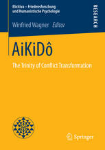Aikid The Trinity Of Conflict Transformation 1st Edition Winfried Wagner