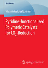Pyridinefunctionalized Polymeric Catalysts For Co2reduction 1st Edition Melanie Weichselbaumer Auth