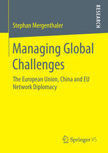 Managing Global Challenges The European Union China And Eu Network Diplomacy 1st Edition Stephan Mergenthaler Auth