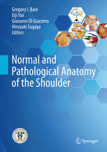 Normal And Pathological Anatomy Of The Shoulder 1st Edition Gregory I Bain