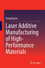 Laser Additive Manufacturing Of Highperformance Materials 1st Edition Dongdong Gu Auth