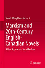 Marxism And 20thcentury Englishcanadian Novels A New Approach To Social Realism 1st Edition John Z Ming Chen