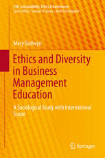 Ethics And Diversity In Business Management Education A Sociological Study With International Scope 1st Edition Mary Godwyn Auth