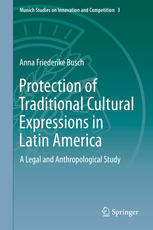 Protection Of Traditional Cultural Expressions In Latin America A Legal And Anthropological Study 1st Edition Anna Friederike Busch Auth