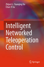 Intelligent Networked Teleoperation Control 1st Edition Zhijun Li
