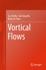 Vortical Flows 1st Edition Jiezhi Wu Huiyang Ma Mingde Zhou Auth
