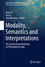 Modality Semantics And Interpretations The Second Asian Workshop On Philosophical Logic 1st Edition Shier Ju