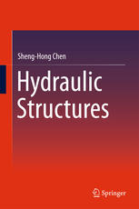 Hydraulic Structures 1st Edition Shenghong Chen Auth