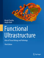 Functional Ultrastructure Atlas Of Tissue Biology And Pathology 3rd Edition Margit Pavelka