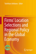 Firms Location Selections And Regional Policy In The Global Economy 1st Edition Toshiharu Ishikawa Eds