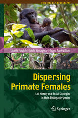 Dispersing Primate Females Life History And Social Strategies In Malephilopatric Species 1st Edition Takeshi Furuichi