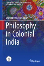 Philosophy In Colonial India 1st Edition Sharad Deshpande Eds
