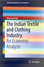 The Indian Textile And Clothing Industry An Economic Analysis 1st Edition Mausumi Kar Auth