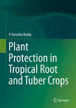 Plant Protection In Tropical Root And Tuber Crops 1st Edition P Parvatha Reddy Auth