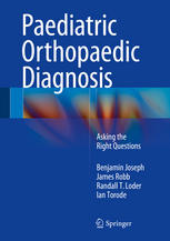 Paediatric Orthopaedic Diagnosis Asking The Right Questions 1st Edition Benjamin Joseph