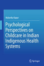Psychological Perspectives On Childcare In Indian Indigenous Health Systems 1st Edition Malavika Kapur Auth