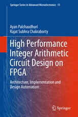 High Performance Integer Arithmetic Circuit Design On Fpga Architecture Implementation And Design Automation 1st Edition Ayan Palchaudhuri