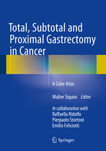 Total Subtotal And Proximal Gastrectomy In Cancer A Color Atlas 1st Edition Walter Siquini Eds