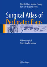 Surgical Atlas Of Perforator Flaps A Microsurgical Dissection Technique 1st Edition Chunlin Hou