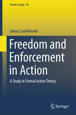 Freedom And Enforcement In Action A Study In Formal Action Theory 1st Edition Janusz Czelakowski Auth